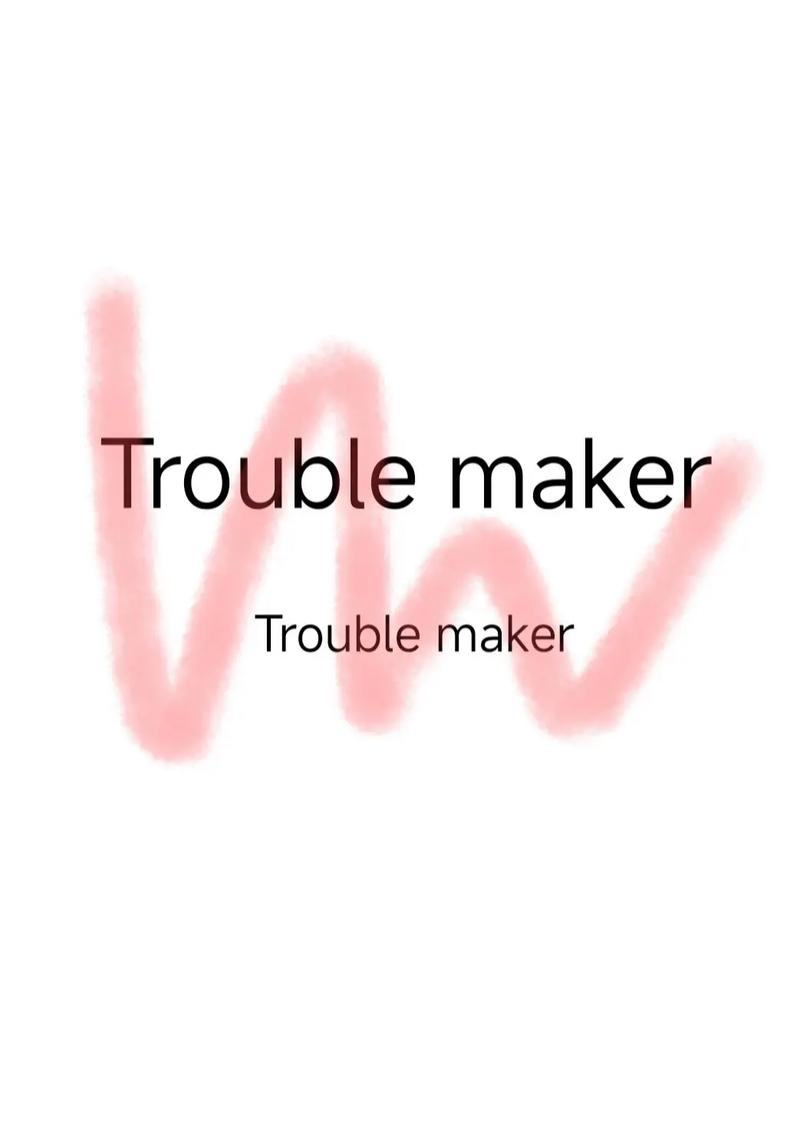 trouble-maker